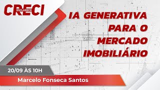 IA Generativa para o Mercado Imobiliário  CRECI Esclarece 630 [upl. by Nothgiel]