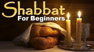 SHABBAT Sabbath FOR BEGINNERS Sanctifying Sabbath the 7th Day of Rest commanded in Jewish Torah [upl. by Davina]