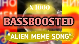 ALIEN MEME SONG  PATLAMAYA DEVAM BASSBOOSTED X 1000 [upl. by Kandy]