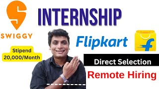 Biggest Internship  Swiggy amp Flipkart Direct Hiring Interns Stipend 20000 Rs  Anyone Apply [upl. by Asquith250]