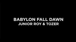 BABYLON FALL DAWN  Junior Roy amp Tozer [upl. by Rabiah]