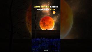 Astronomical Events in September 2024 🤩🎉 shorts space earth [upl. by Chessy]