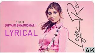 Leja Re Lyrics  Dhvani Bhanushali  Tanishk Bagchi [upl. by Ronica]