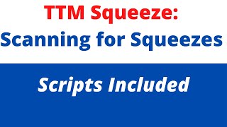 TTM Squeeze How to Scan for Squeezes Scripts Included [upl. by Aggappera825]