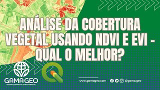 Como gerar os índices NDVI e EVI  Qual o melhor na comparação [upl. by Atahs450]