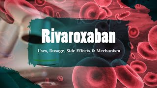 rivaroxaban  Uses Dosage Side Effects amp Mechanism  Xarelto [upl. by Anhaj526]