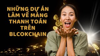 Những dự án làm về mảng thanh toán trên blcokchain [upl. by Beera]