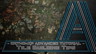 Ortho4XP ADVANCED Tutorial 12 Tile Building Tips [upl. by Demb]