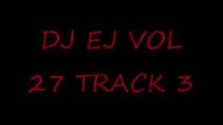 DJ EJ VOL 27 TRACK 3 [upl. by Annawal36]