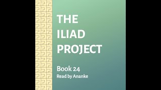 The Iliad Book 24 Achilles and Priam performed by Ananke [upl. by Dowski]