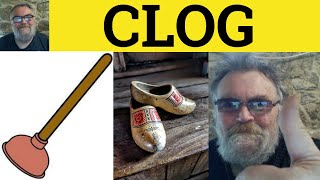 Clog Meaning  Clogged Examples  Clogs Definition  Vocabulary for CAE  ESL British Pronunciation [upl. by Hainahpez]