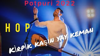 Serhan ilbeyi  POTPORi 2022 Hıçkırık  Hop  Kar Yolla  Yılana Bak video klip [upl. by Aruasor]