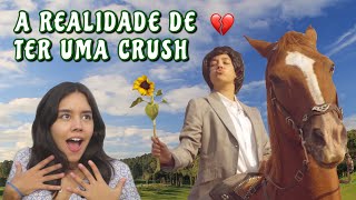 A Realidade de ter uma Crush [upl. by Vasos217]