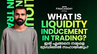 What is Liquidity Inducement in Trading  ഇത് എങ്ങനെ നമ്മളെ ട്രേഡിങിൽ സഹായിക്കും Entri Finacademy [upl. by Aitra]