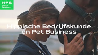 Hippische Bedrijfskunde en Pet Business  hboopleiding HAS green academy [upl. by Anirehc]