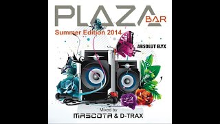 PLAZA Bar Summer Edition 2014 mixed by Mascota amp DTrax [upl. by Bandeen419]