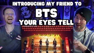 Introducing My Friend to  BTS  Your Eyes Tell  LIVE [upl. by Edialeda74]