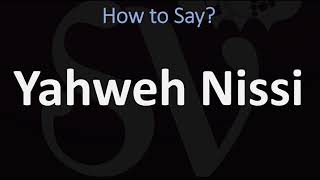 How to Pronounce Yahweh Nissi CORRECTLY [upl. by Uol]