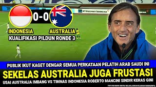 🔵 DI KETAWAIN MANCINI  Pelatih Arab Saudi Langsung KERAS GINI Usai Lihat Australia imbang vs Indo [upl. by Naicul]