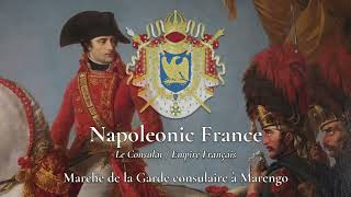 Napoleonic France 179918141815  Military March  Marche de la Garde consulaire à Marengo [upl. by Ainelec104]