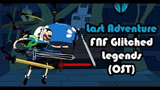 Last Adventure OST FNF Glitched Legends Glitched Finn Vs BF [upl. by Nosydam]