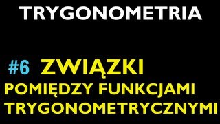 ZWIĄZKI POMIĘDZY FUNKCJAMI TRYGONOMETRYCZNYMI 6  Dział Trygonometria  Matematyka [upl. by Ahsiaa918]