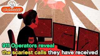 911 Operators reveal the scariest calls they have received [upl. by Hotchkiss208]