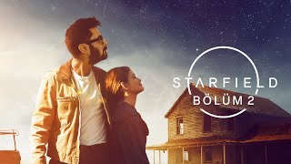 UZAYIN KARANLIK YÜZÜ  STARFIELD TÜRKÇE BÖLÜM 2 [upl. by Assiroc]