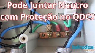 Pode Juntar o Neutro com a Proteção Terra no Quadro  QDC em Qualquer Esquema de Aterramento [upl. by Fondea]