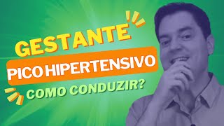 COMO CONDUZIR GESTANTE COM PICO HIPERTENSIVO [upl. by Ode]