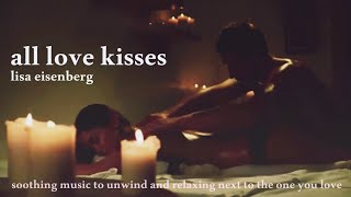 All love kisses  Lisa Eisenberg  soothing music and relaxing [upl. by Hserus360]