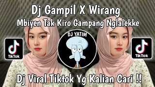 DJ GAMPIL X WIRANG  MBIYEN TAK KIRO GAMPANG NGLALEKKE SLIRAMU GUYON WATON MENGKANE VIRAL TIKTOK [upl. by Xena]