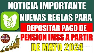 🚨AVISO IMPORTANTE💰Entérate de las nuevas reglas para depositar pago de pensión IMSS a partir de mayo [upl. by Nwahsir665]