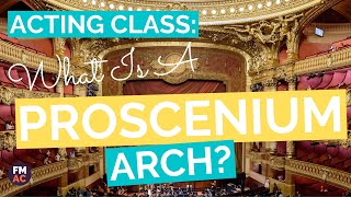 Acting Class What Is Proscenium Arch Theatre A 2 Minute Guide [upl. by Jonny457]