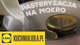 ❓Jak pasteryzować na mokro i tyndalizować Paweł Małecki pokaże Ci jak  triki Kuchni Lidla [upl. by Kery196]