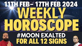 11th Feb 2024 to 17th Feb 2024 Weekly Horoscope  Moon Exalted Saturn Combust astrologypredictions [upl. by Matthus]