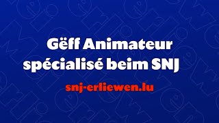 Gëff Animateur spécialisé beim SNJ [upl. by Ivett92]