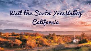 Visit the Santa Ynez Valley California [upl. by Eeram516]