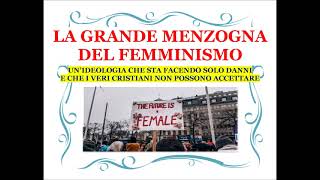 LA GRANDE MENZOGNA DEL FEMMINISMO [upl. by Odirfliw107]