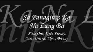 Sa Panaginip Ka Na Lang Ba  Slick One Kejs Curse One amp Vlync [upl. by Neerac]