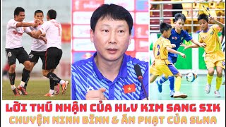 HLV Kim Sang Sik thừa nhận vì thành tích  chuyện Ninh Bình và U11 SLNA [upl. by Eemak318]