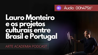 Lauro Monteiro e os projetos culturais entre Brasil e Portugal [upl. by Cayser]