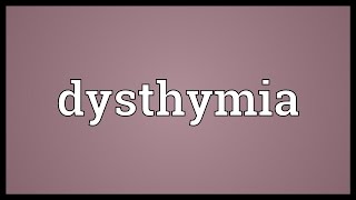 Dysthymia Meaning [upl. by Arracot]