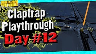 Borderlands The PreSequel  Claptrap Playthrough Funny Moments And Drops  Day 12 [upl. by Yr210]