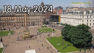 18 May 2024  Glasgows George Square webcam [upl. by Ihab]