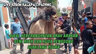 AWAL KEBERANGKATAN IRING IRINGAN SENI REAK DAN KUDA RENGGONG GUMILANG PUTRA LIVE KEBON KALAPA [upl. by Sabu]