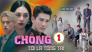 PHIM BỘ LỒNG TIẾNG HAY I CHỒNG TÔI LÀ TỔNG TÀI  Tập 1  Phim Tình Cảm Trung Quốc 2023 [upl. by Chancey651]