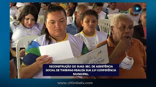 RECONSTRUÃ‡ÃƒO DO SUAS SEC DE ASSISTÃŠNCIA SOCIAL DE TIMBIRAS REALIZA SUA 11Âª CONFERÃŠNCIA MUNICIPAL [upl. by Dlabihcra]