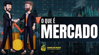 O que é MERCADO  Como funciona  Objetivo  Financeiro [upl. by Oirramed]