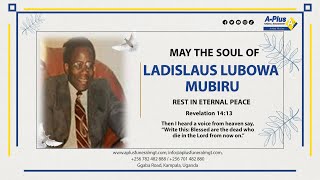 Celebrating the Life of the Late Ladislaus Lubowa Mubiru [upl. by Sherie]